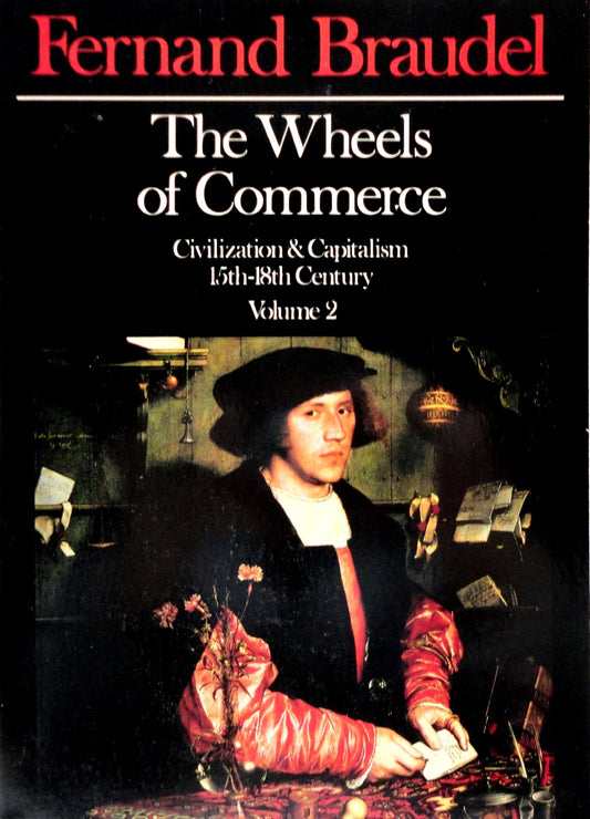 The Wheels of Commerce: Civilization & Capitalism 15th-18th Century, Vol. 2