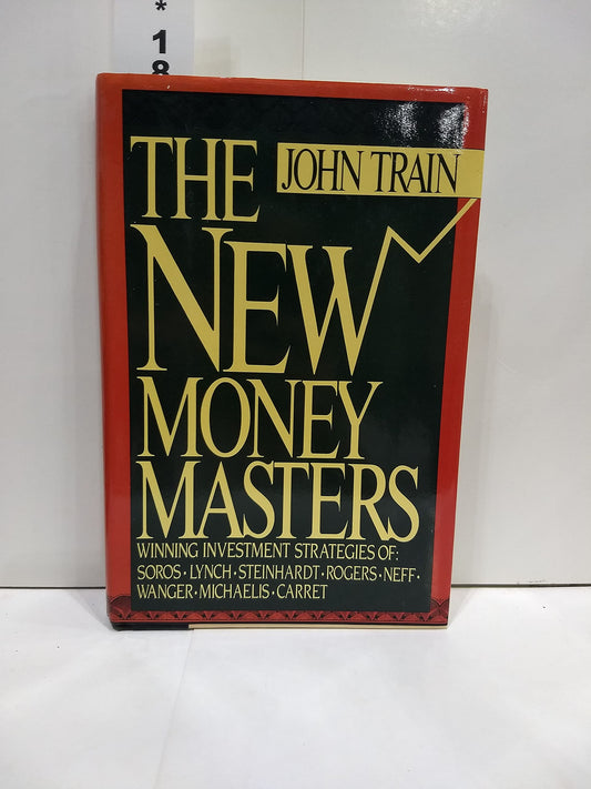 The New Money Masters: Winning Investment Strategies of Soros, Lynch, Steinhardt, Rogers, Neff, Wanger, Michaelis, Carret