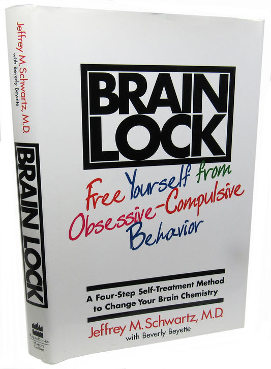 Brain Lock: Free Yourself from Obsessive-Compulsive Behavior : A Four-Step Self-Treatment Method to Change Your Brain Chemistry