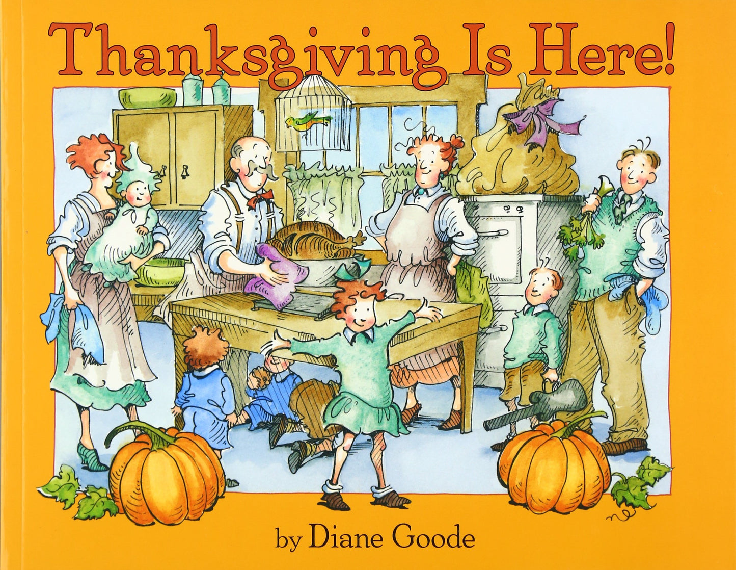 Thanksgiving Is Here!: A Joyous Story of Family, Commotion, and Wonderful Food for Children (Ages 4-8)