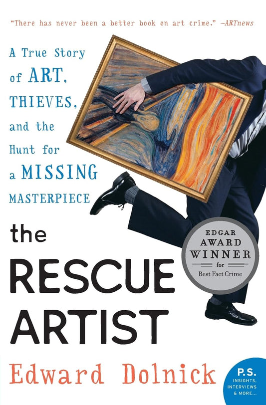 The Rescue Artist: A True Story of Art, Thieves, and the Hunt for a Missing Masterpiece―An Edgar Award Winner