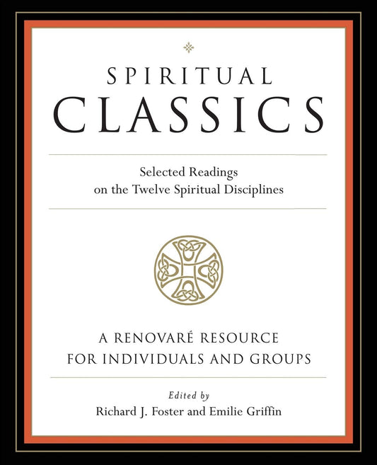 Spiritual Classics: Selected Readings on the Twelve Spiritual Disciplines - 5080