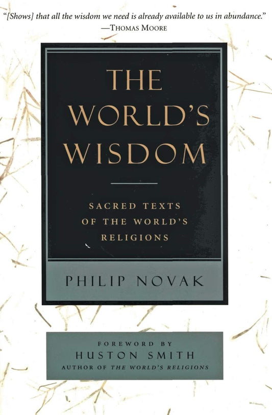 The World's Wisdom: Sacred Texts of the World's Religions - 8740