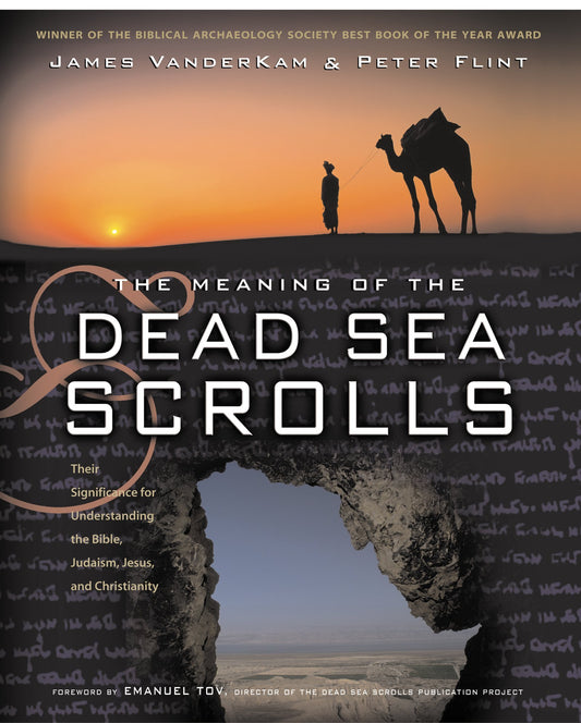 The Meaning of the Dead Sea Scrolls: Their Significance For Understanding the Bible, Judaism, Jesus, and Christianity – A Historical Guide to the Ancient Manuscripts