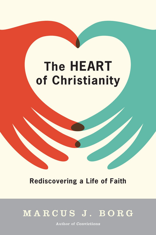 The Heart of Christianity: Rediscovering a Life of Faith