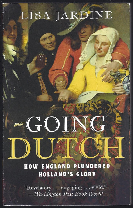 Going Dutch: How England Plundered Holland's Glory - 4275