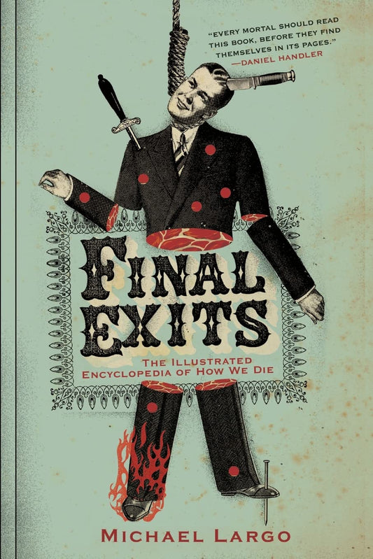 Final Exits: The Illustrated Encyclopedia of How We Die - 6993