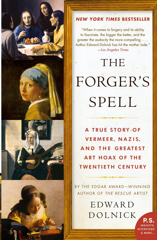 The Forger's Spell: A True Story of Vermeer, Nazis, and the Greatest Art Hoax of the Twentieth Century (P.S.) - 4827