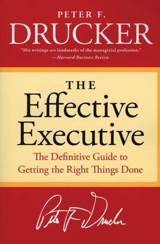 The Effective Executive: The Definitive Guide to Getting the Right Things Done (Harperbusiness Essentials) - 6281