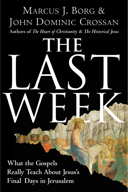 The Last Week: What the Gospels Really Teach About Jesus's Final Days in Jerusalem - 6778
