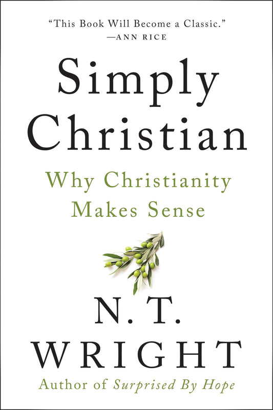 Simply Christian: A Study of Christian Belief for Modern Readers