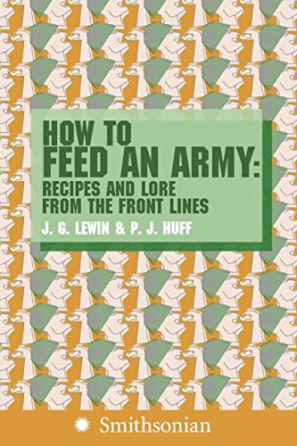 How to Feed an Army: Recipes and Lore from the Front Lines - 3798