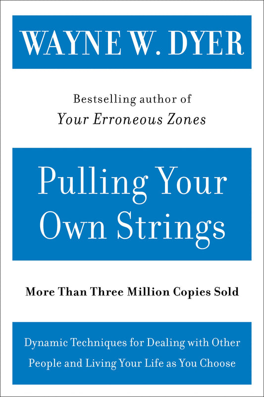 Pulling Your Own Strings: Dynamic Techniques for Dealing with Other People and Living Your Life As You Choose - 6047