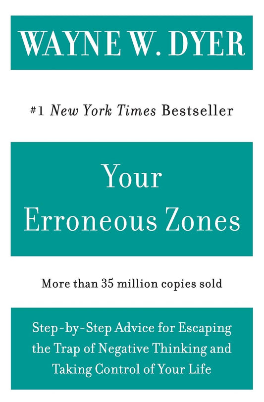 Your Erroneous Zones: Step-by-Step Advice for Escaping the Trap of Negative Thinking and Taking Control of Your Life - 9887