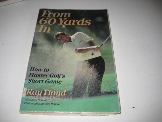 From 60 Yards In: How to Master Golf's Short Game - 7636