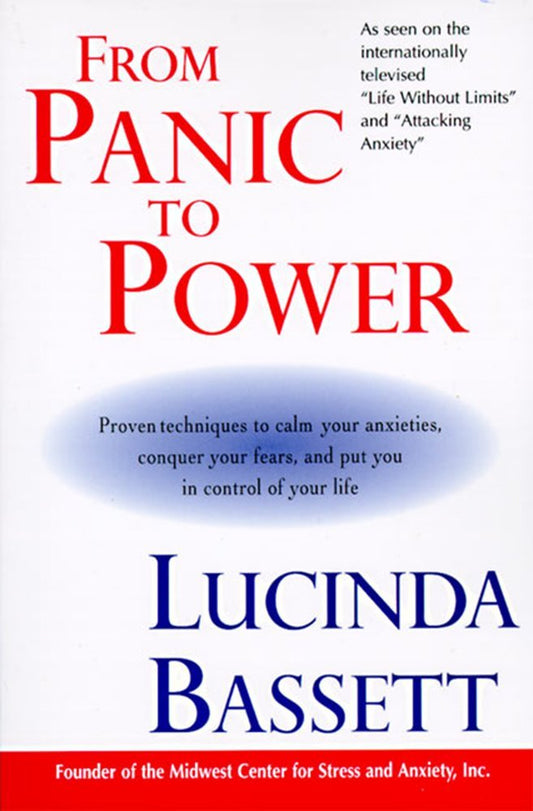 From Panic to Power: Proven Techniques to Calm Your Anxieties, Conquer Your Fears, and Put You in Control of Your Life - 3594