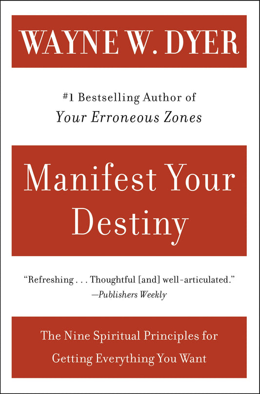 Manifest Your Destiny: The Nine Spiritual Principles for Getting Everything You Want - 8773