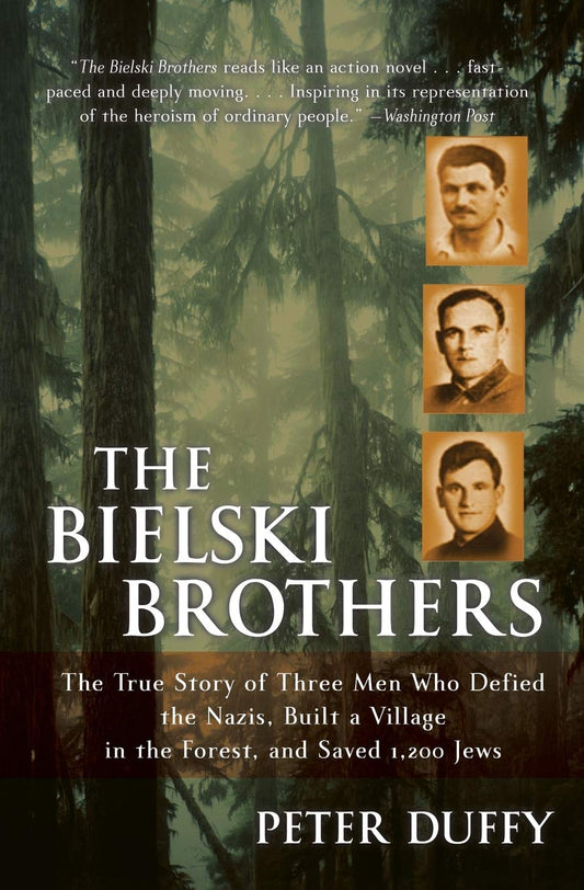 The Bielski Brothers: The True Story of Three Men Who Defied the Nazis, Built a Village in the Forest, and Saved 1,200 Jews - 3821
