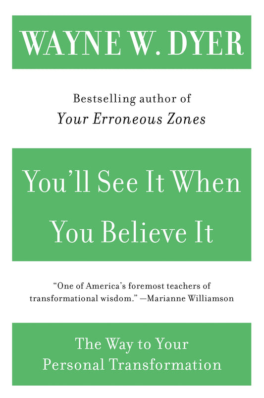 You'll See It When You Believe It: The Way to Your Personal Transformation