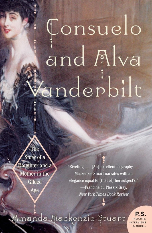 Consuelo and Alva Vanderbilt: The Story of a Daughter and a Mother in the Gilded Age - 9725