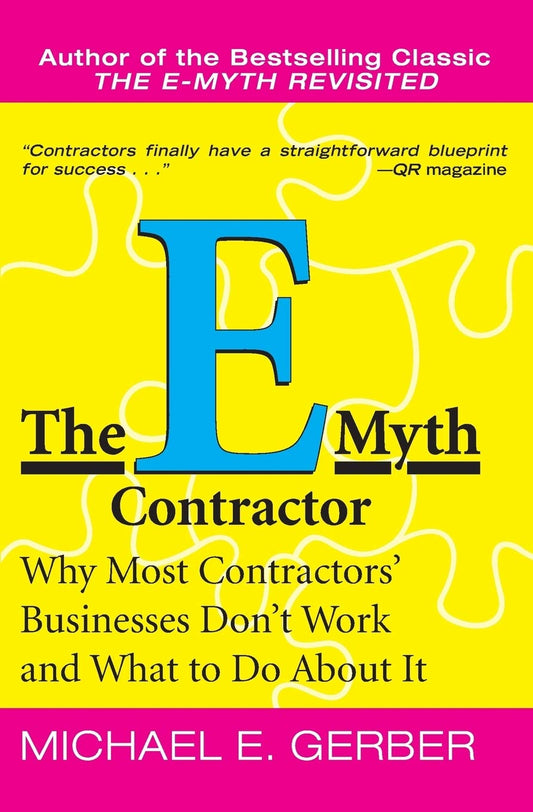 The E-Myth Contractor: Why Most Contractors' Businesses Don't Work and What to Do About It - 8643