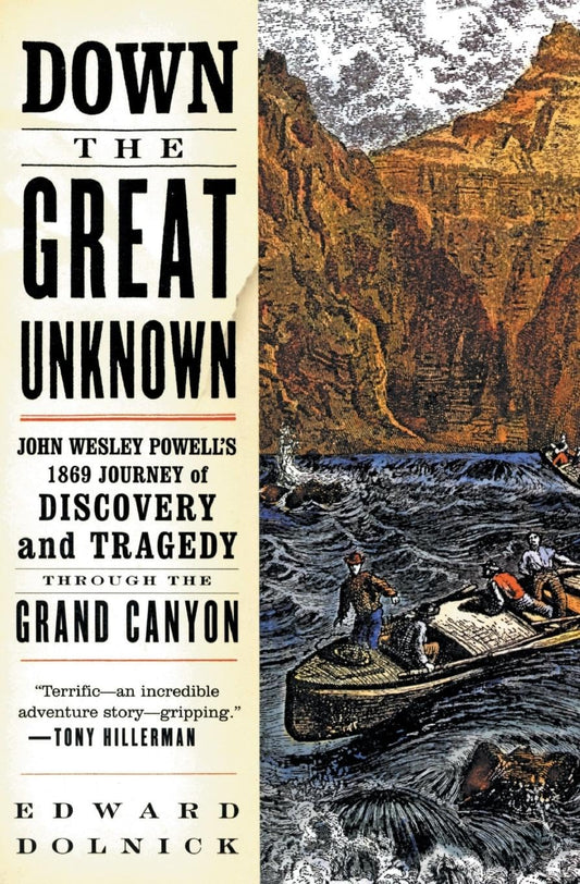 Down the Great Unknown: John Wesley Powell's 1869 Journey of Discovery and Tragedy Through the Grand Canyon - 5529