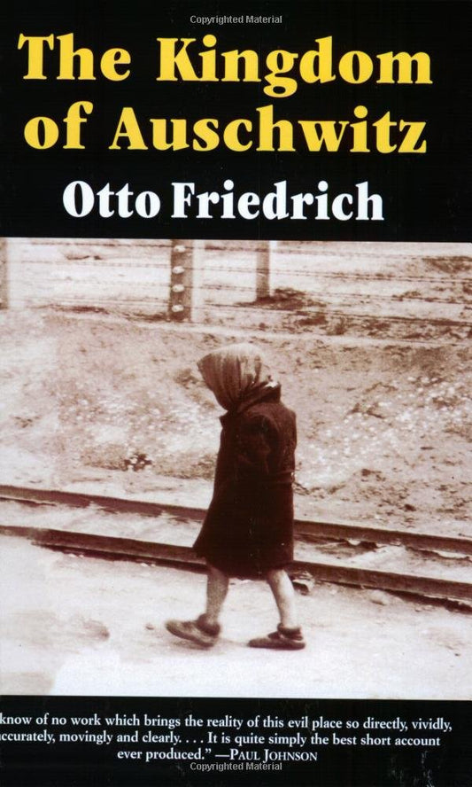 The Kingdom of Auschwitz: 1940-1945 – A Powerful and Accurate Account of Nazi Holocaust History