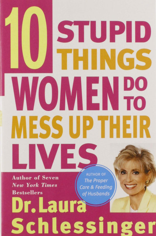 Ten Stupid Things Women Do to Mess Up Their Lives - 6737