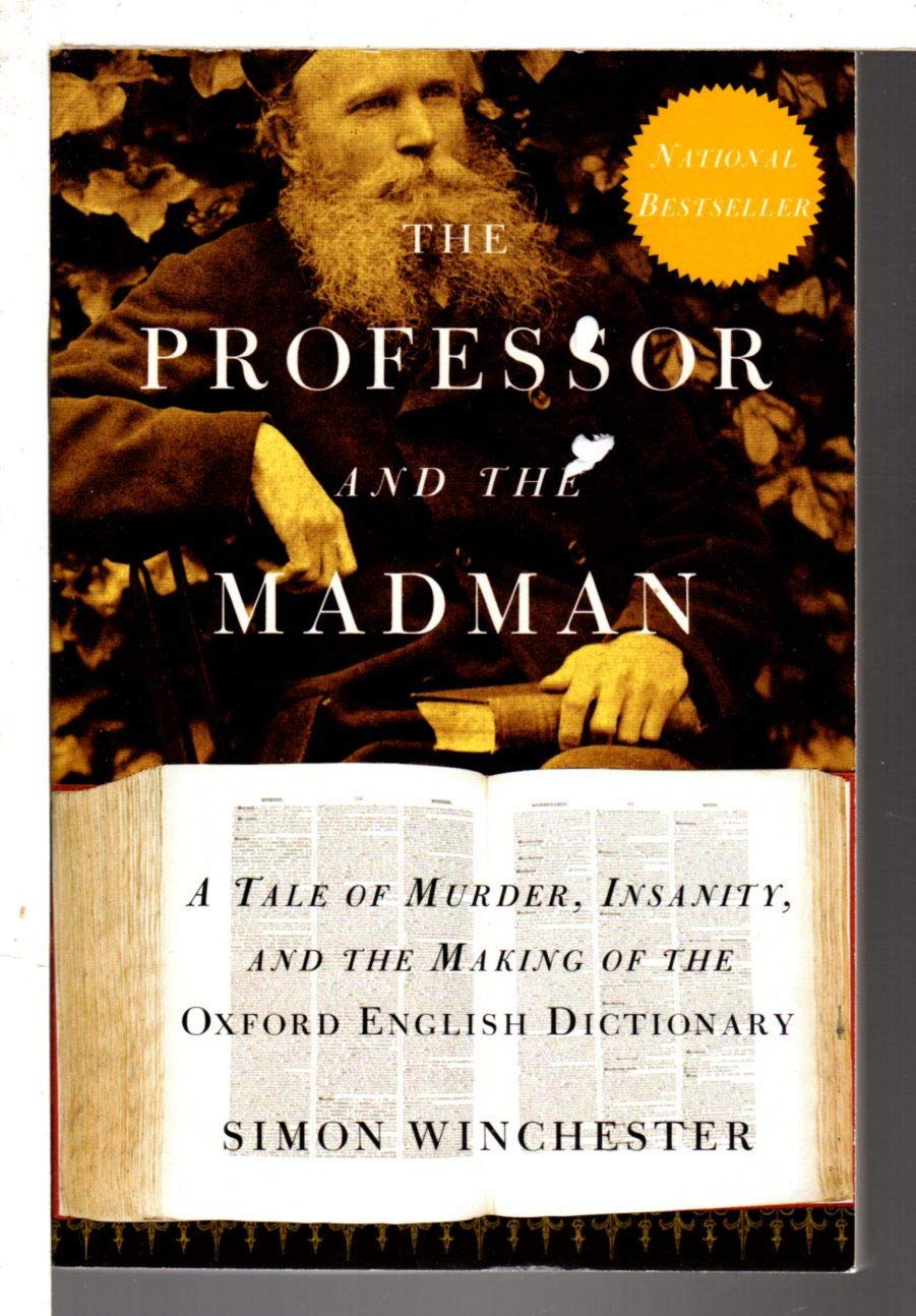 The Professor and the Madman: A Tale of Murder, Insanity, and the Making of The Oxford English Dictionary