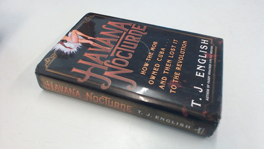 Havana Nocturne: How the Mob Owned Cuba and Then Lost It to the Revolution - 7130
