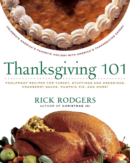Thanksgiving 101: Celebrate America's Favorite Holiday with America's Thanksgiving Expert (Holidays 101) - 6308