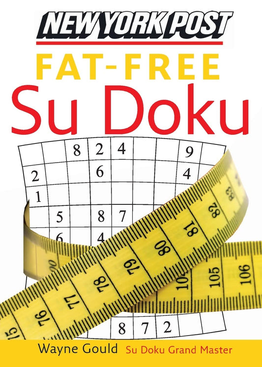 New York Post Fat-Free Sudoku: The Official Utterly Addictive Number-Placing Puzzle – 100 Puzzles from the Original Master