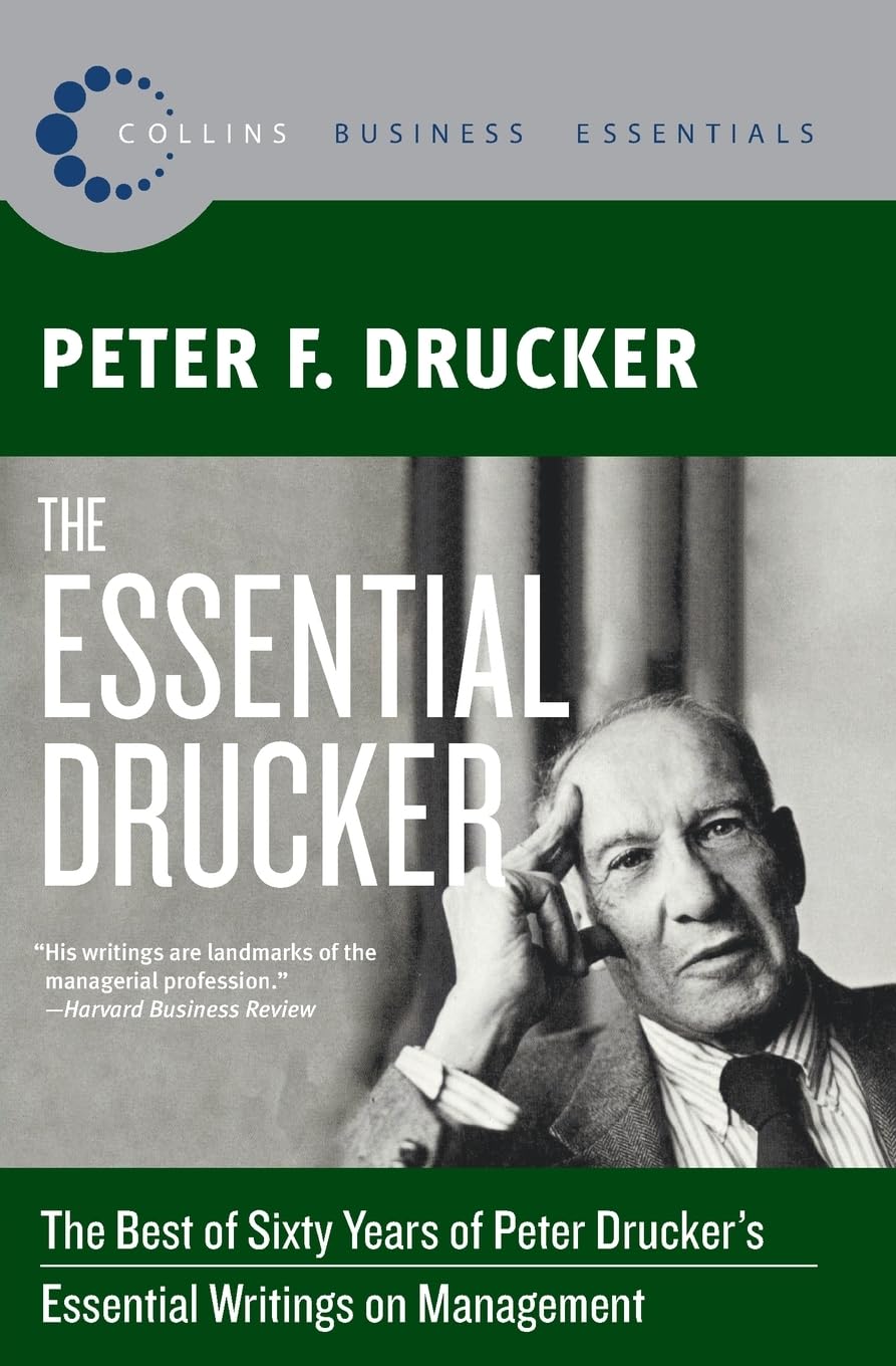 The Essential Drucker: The Best of Sixty Years of Peter Drucker's Essential Writings on Management (Collins Business Essentials) - 9733