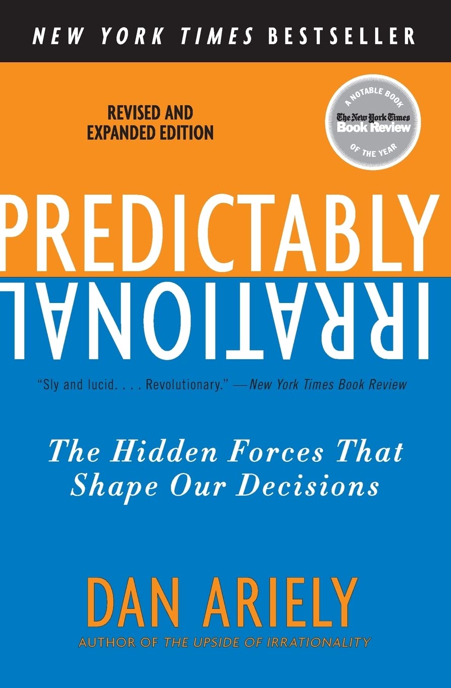 Predictably Irrational, Revised and Expanded Edition: The Hidden Forces That Shape Our Decisions - 1218