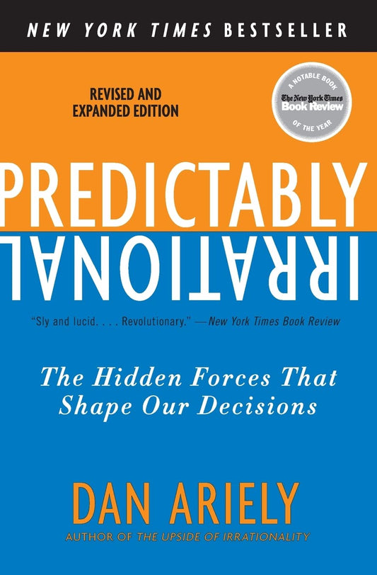 Predictably Irrational, Revised and Expanded Edition: The Hidden Forces That Shape Our Decisions - 1218