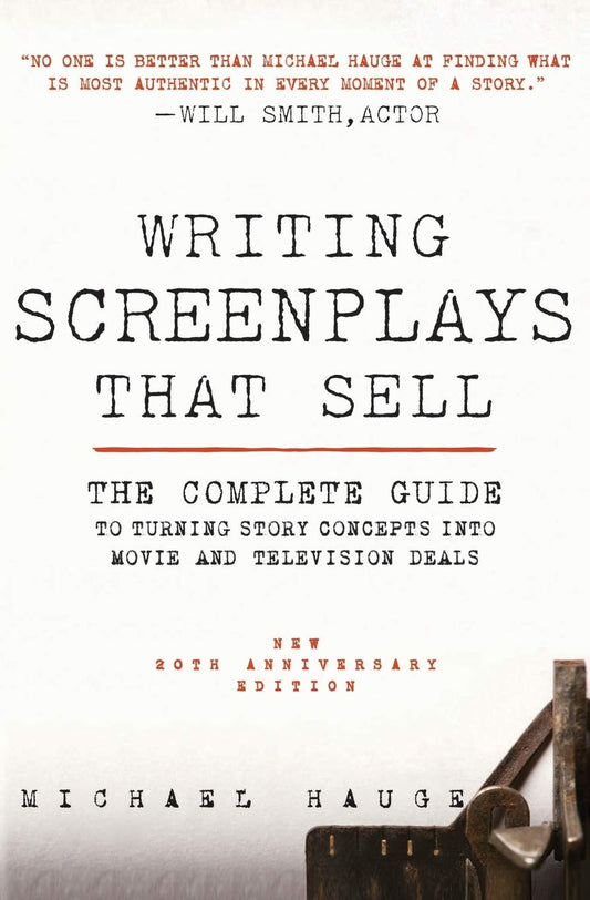Writing Screenplays That Sell, New Twentieth Anniversary Edition: The Complete Guide to Turning Story Concepts into Movie and Television Deals - 6185