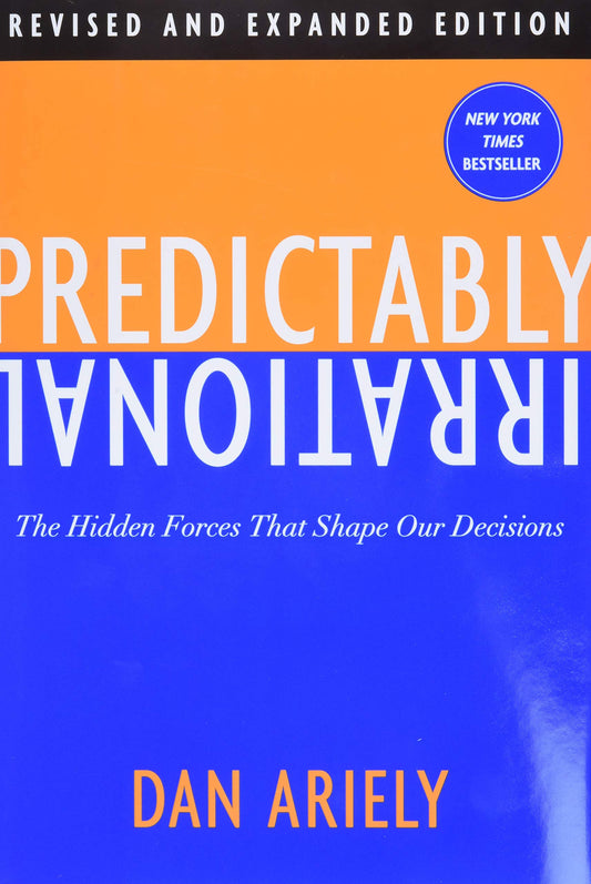 Predictably Irrational, Revised and Expanded Edition: The Hidden Forces That Shape Our Decisions - 8874