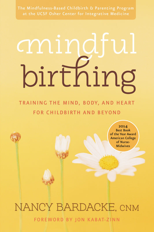 Mindful Birthing: Training the Mind, Body, and Heart for Childbirth and Beyond - 5389
