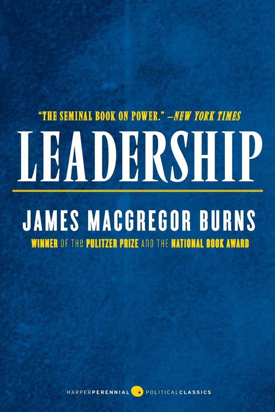 Leadership: The Pioneering Study on Transformational in Politics and Business by a Pulitzer Prize-Winning Historian (Harper Perennial Political Classics)