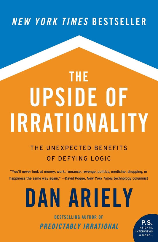 The Upside of Irrationality: The Unexpected Benefits of Defying Logic - 6855