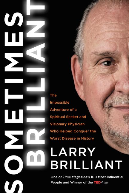 Sometimes Brilliant: The Impossible Adventure of a Spiritual Seeker and Visionary Physician Who Helped Conquer the Worst Disease in History - 4704