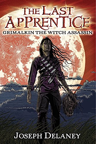 The Last Apprentice: Grimalkin the Witch Assassin (Book 9): A Dark Fantasy of the Deadly Hunter Who Becomes Hunted