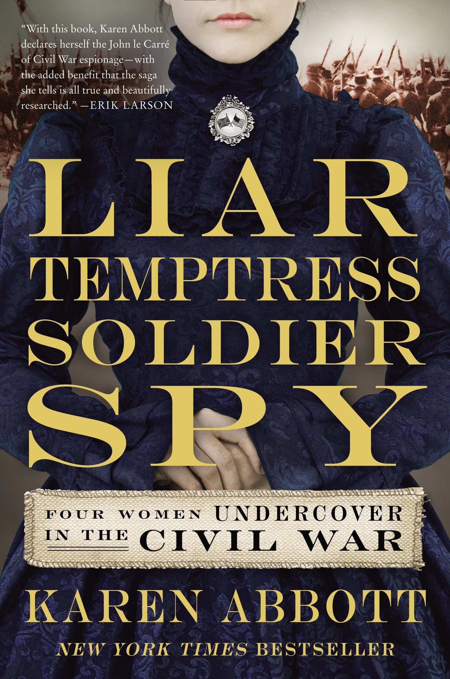 Liar, Temptress, Soldier, Spy: Four Women Undercover in the Civil War - 3839