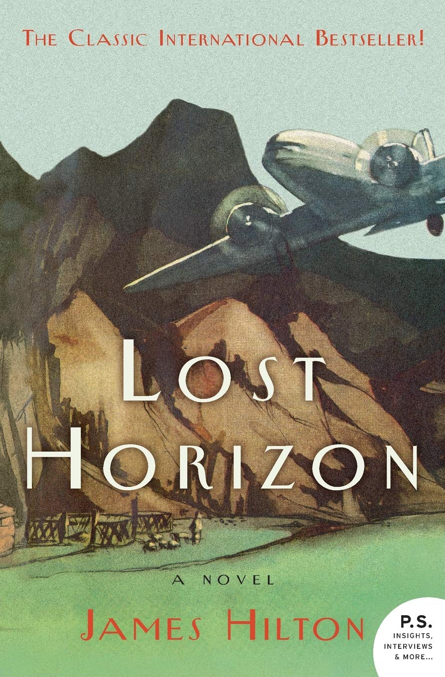 Lost Horizon: The Classic Discovery of the Mystic Monastery of Shangri-La―A Legendary Paradise Hidden in the Himalayan Mountains (P.S.)