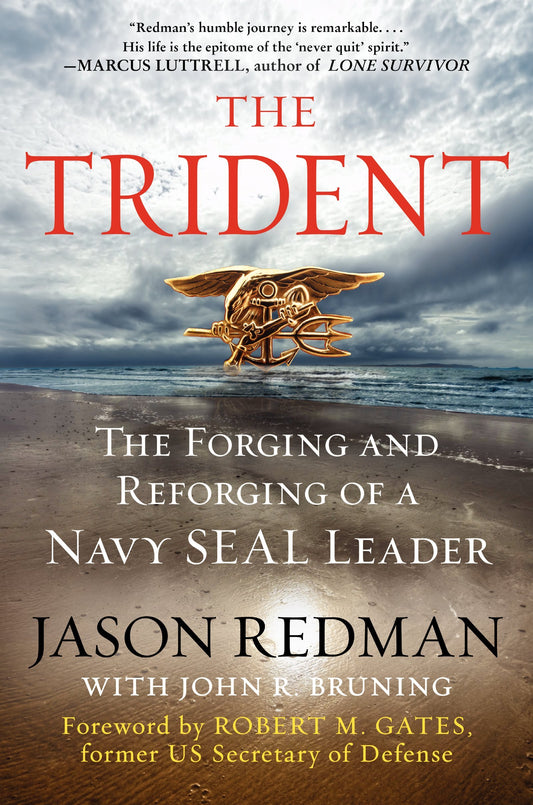 The Trident: The Forging and Reforging of a Navy SEAL Leader