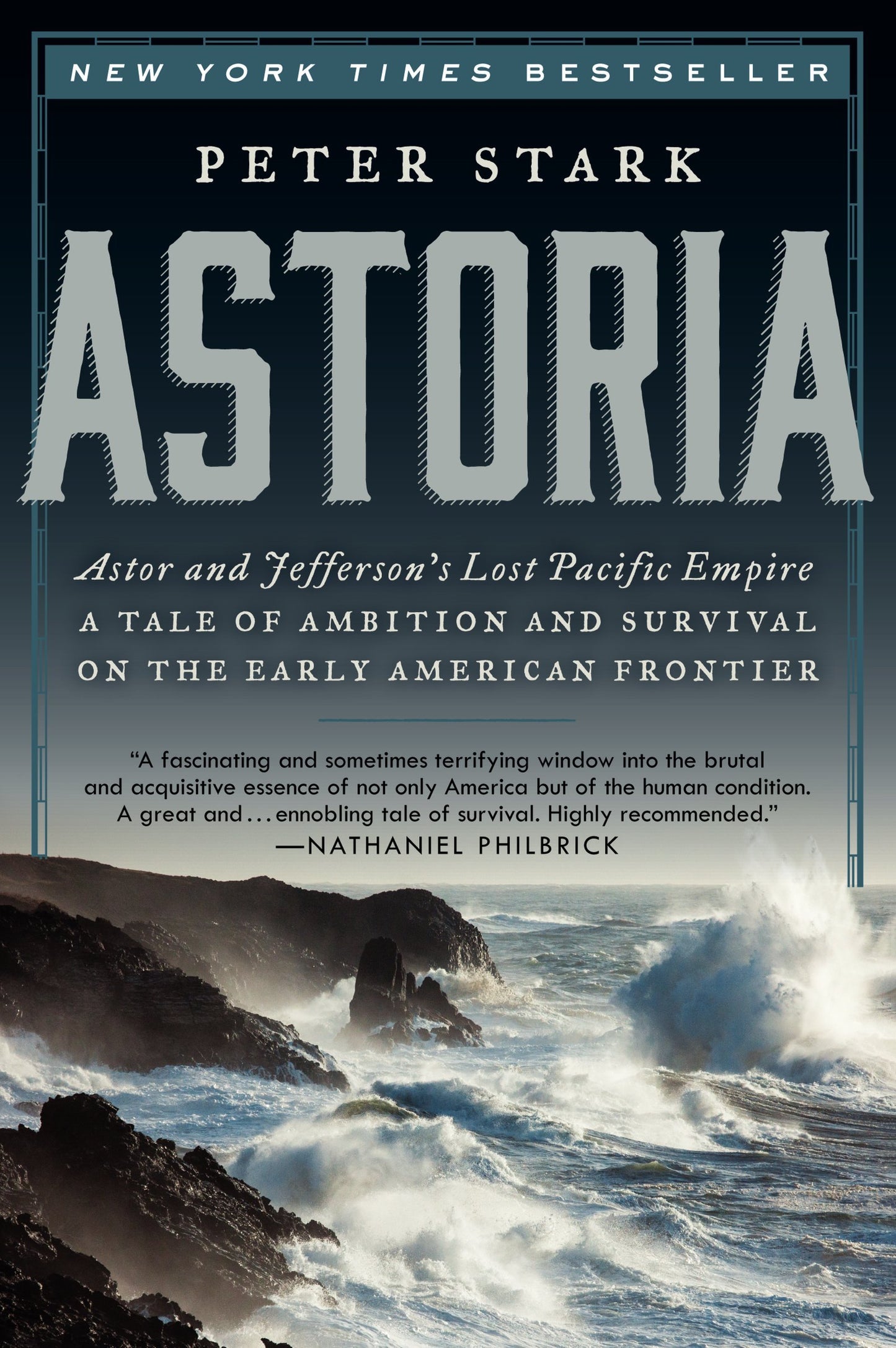 Astoria: Astor and Jefferson's Lost Pacific Empire: A Tale of Ambition and Survival on the Early American Frontier - 2919