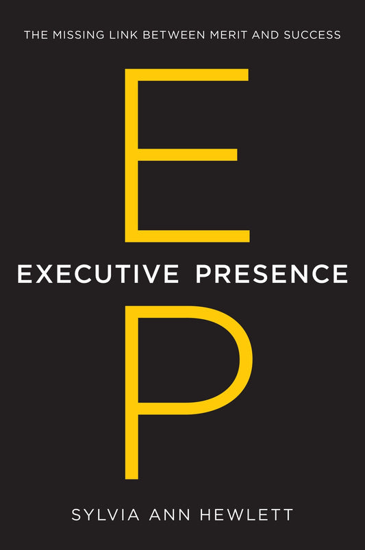 Executive Presence: The Missing Link Between Merit and Success - 7347