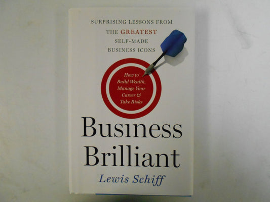 Business Brilliant: Surprising Lessons from the Greatest Self-Made Business Icons