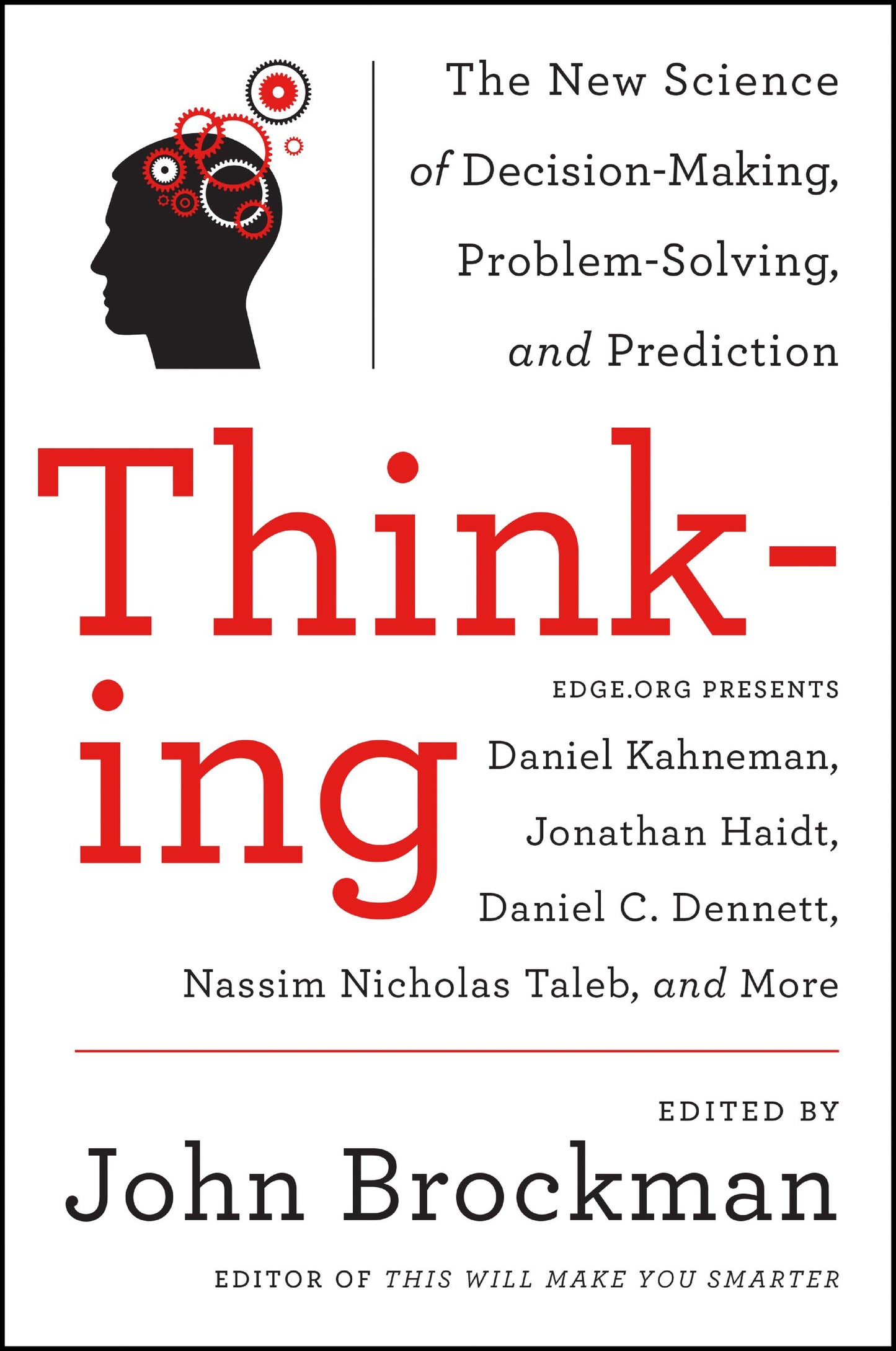Thinking: The New Science of Decision-Making, Problem-Solving, and Prediction – Original Ideas on Cognitive Science, Ethics, and Unconscious Behavior from the Edge Series (Best of Edge Series)
