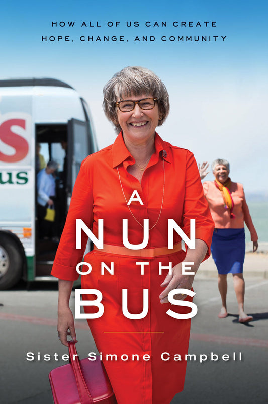 A Nun on the Bus: How All of Us Can Create Hope, Change, and Community - 3773